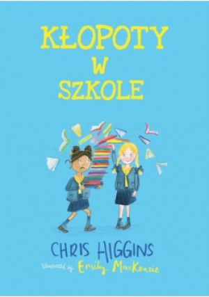 Kłopoty w szkole - Chris Higgins - książka  wyd. 2018