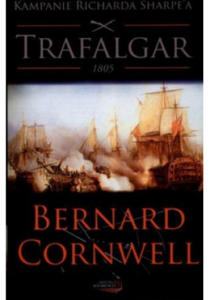 Trafalgar 1805 - Bernard Cornwell - książka historyczna wyd. 2007