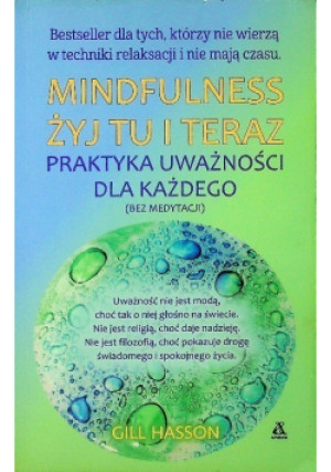 Mindfulness: żyj tu i teraz - Gill Hasson - książka  wyd. 2024