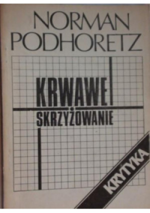 Krwawe skrzyżowanie - Norman Podhoretz - książka  wyd. 1989
