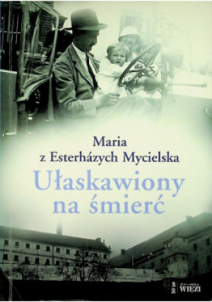 Ułaskawiony na śmierć - Maria Mycielska - książka  wyd. 2010