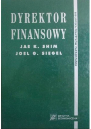 Dyrektor finansowy - Jae K. Shim, Joel G. Siegel - książka  wyd. 2004
