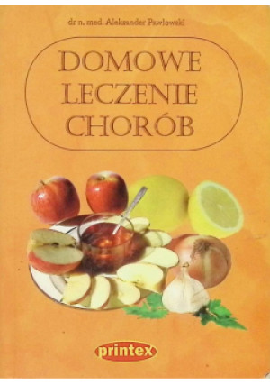 Domowe Leczenie Chorób - Aleksander Pawłowski - książka  wyd. 2015