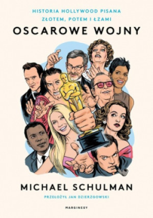 Oscarowe wojny Historia Hollywood pisana złotem, potem i łzami - Michael Schulman - książka  wyd. 2024