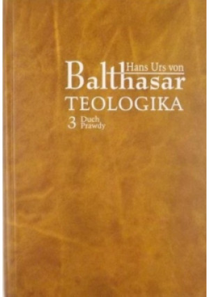 Teologika Tom 3 Duch prawdy - Hans Urs Balthasar - książka  wyd. 2005