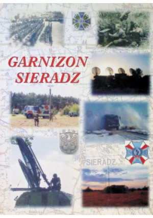 Garnizon Sieradz - książka historyczna wyd. 2006