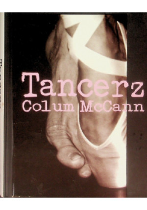 Tancerz - Colum McCann - książka  wyd. 2004