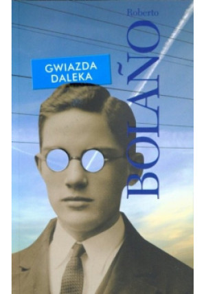 Gwiazda Daleka - Roberto Bolano - książka  wyd. 2010