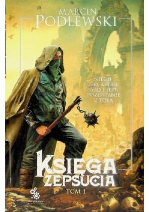 Księga Zepsucia Tom 1 - Marcin Podlewski - książka fantasy wyd. 2019