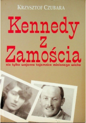 Kennedy z Zamościa - Krzysztof Czubara - książka reportaż wyd. 2007
