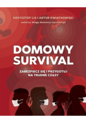 Domowy survival - Krzysztof Lis, Artur Kwiatkowski - książka reportaż wyd. 2020
