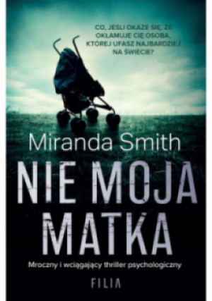 Nie moja matka - Miranda Smith - książka  wyd. 2021