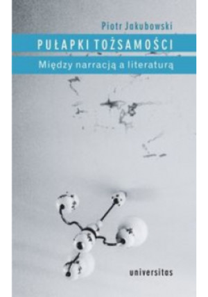 Pułapki tożsamości - Piotr Jakubowski - książka  wyd. 2016