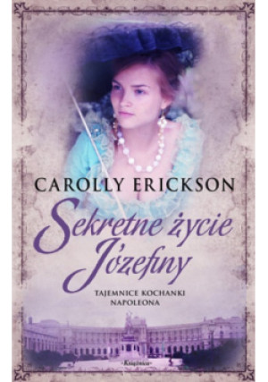 Sekretne życie Józefiny - Carolly Erickson - książka  wyd. 2007