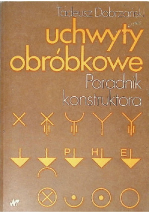 Uchwyty obróbkowe - Tadeusz Dobrzański - książka  wyd. 1981