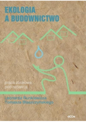 Ekologia a budownictwo - Leonard Runkiewicz, Tomasz Błaszczyński - książka  wyd. 2016