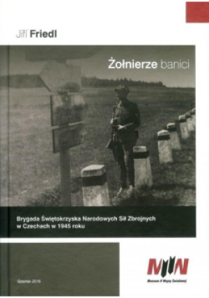 Żołnierze banici - Jiri Friedl - książka historyczna wyd. 2016
