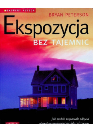 Ekspozycja bez tajemnic - Bryan Peterson - książka  wyd. 2007
