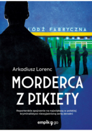 Morderca z pikiety - Arkadiusz Lorenc - książka  wyd. 2022