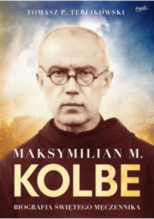 Maksymilian M. Kolbe - Tomasz P. Terlikowski - książka  wyd. 2022