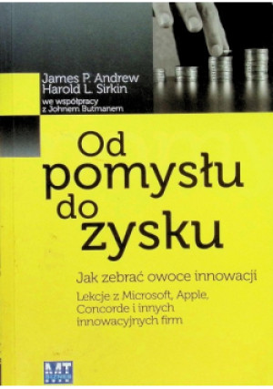 Od pomysłu do zysku - Harold L. Sirkin, James P. Andrew - książka  wyd. 2010