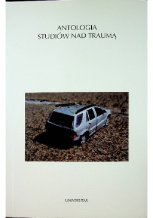 Antologia studiów nad traumą - Tomasz Łysak - książka  wyd. 2015