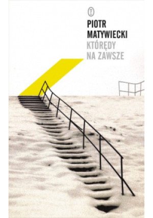 Którędy na zawsze - Piotr Matywiecki - książka  wyd. 2015
