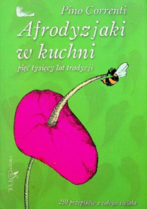 Afrodyzjaki w kuchni - Pino Correnti - książka  wyd. 2005