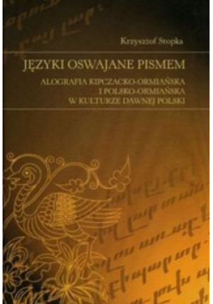 Języki oswajane pismem - Krzysztof Stopka - książka historyczna wyd. 2013