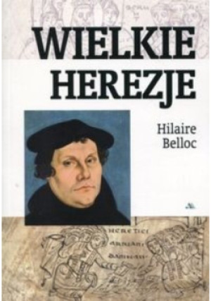 Wielkie herezje - Hilaire Bellock - książka historyczna wyd. 2016