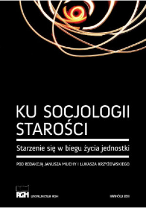 Ku socjologii starości - Janusz Mucha, Łukasz Krzyżowski - książka  wyd. 2011