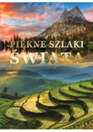 Piękne szlaki świata - książka  wyd. 2016