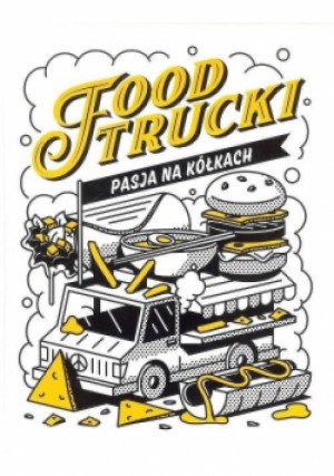Food Trucki. Pasja na kółkach - Jacek Tymoszuk - książka  wyd. 2018