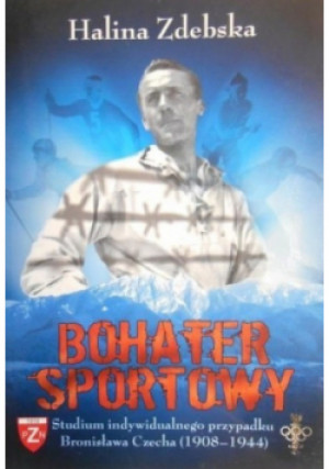 Bohater sportowy - Halina Zdebska - książka historyczna wyd. 2007