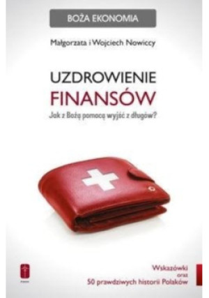 Uzdrowienie finansów - Wojciech Nowicki, Małgorzata Nowicka - książka  wyd. 2015