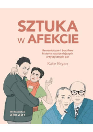 Sztuka w afekcie - Kate Bryan - książka reportaż wyd. 2022