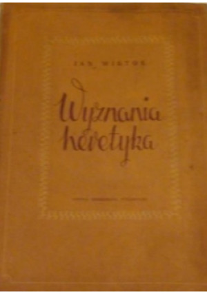 Wyznania heretyka - Jan Wiktor - książka  wyd. 1955