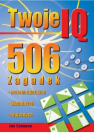 Twoje IQ 506 zagadek - Joe Cameron - książka  wyd. 2010