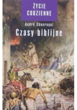 Czasy biblijne - Andre Chouragui - książka historyczna wyd. 2012