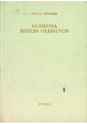 Ochrona roślin oleistych - A. Lewarski - książka  wyd. 1968