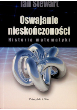 Oswajanie nieskończoności - Ian Stewart - książka  wyd. 2009
