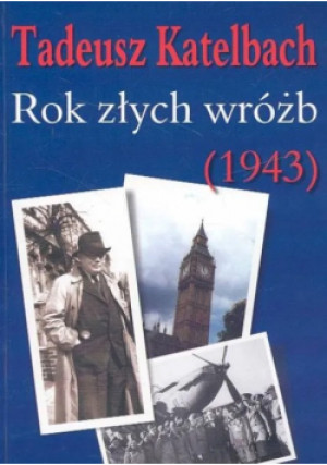 Rok złych wróżb 1943 - Tadeusz Katelbach - książka  wyd. 2005