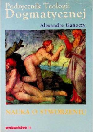Nauka o stworzeniu - Alexandre Ganoczy - książka historyczna wyd. 1999