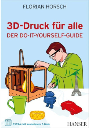 3D-Druck fur alle - Florian Horsch - książka  wyd. 2014