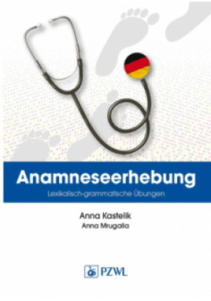 Anamnese. Wortschatz- und Grammatikübungen. Wywiad lekarski. Trening leksykalno-gramatyczny - Anna Kastelik - książka  wyd. 2023