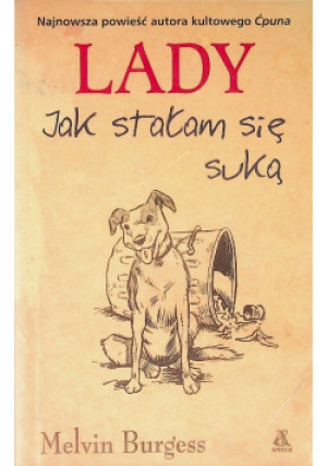 Lady Jak stałam sie suką - Melvin Burgess - książka  wyd. 2001