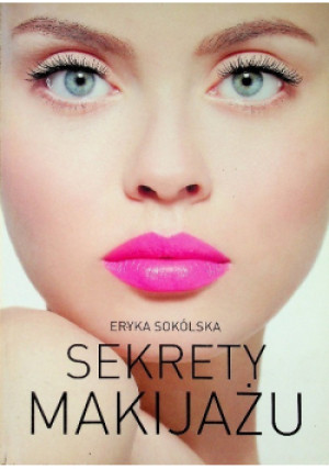 Sokólska Eryka - Sekrety makijażu - Eryka Sokólska - książka  wyd. 2011