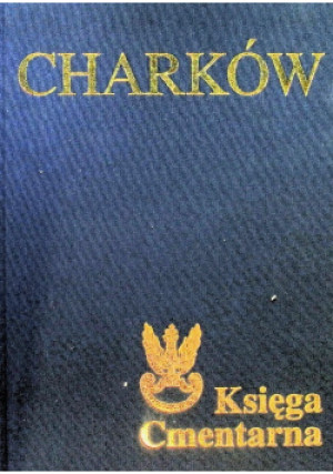 Charków Księga Cmentarna - książka historyczna wyd. 2003
