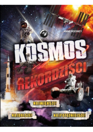 Kosmos Rekordziści - Anne Rooney - książka  wyd. 2016