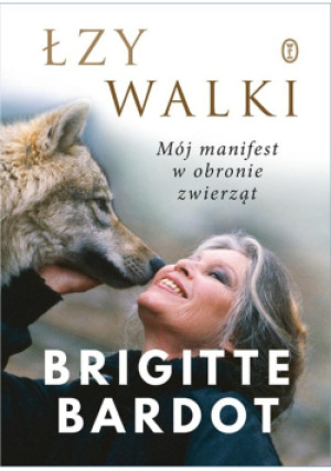 Łzy walki - Brigitte Bardot - książka  wyd. 2019